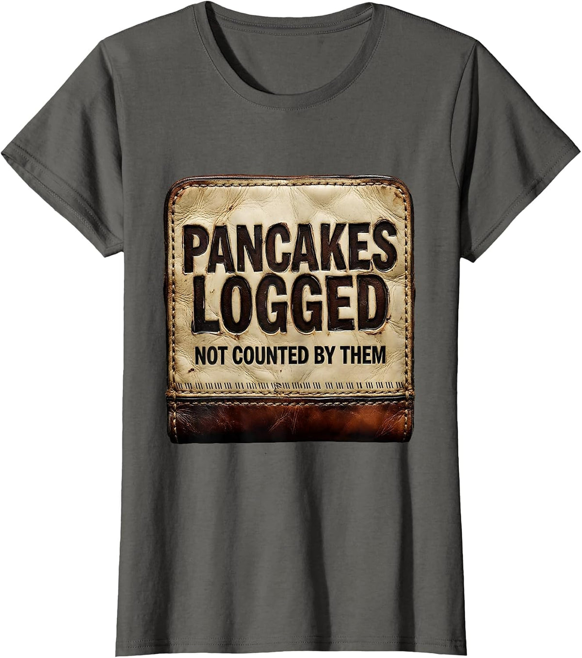 Women's Pancakes Logged, Not Counted By Them Funny Football Lineman T-Shirt - Asphalt Grey