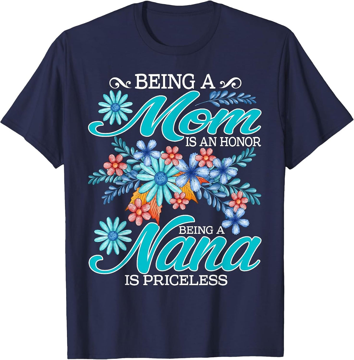 Being A Mom is an Honor Being A Nana is Priceless T-Shirt - Navy Blue