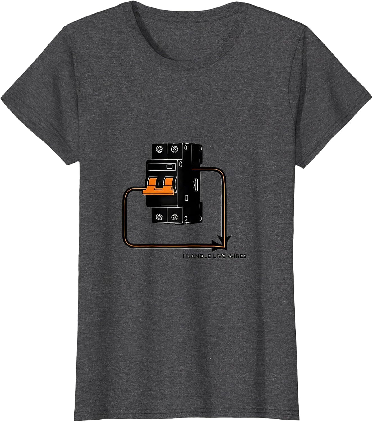 Women's I Handle Live Wires Funny Electrician Trade Sarcastic Humor T-Shirt - Dark Heather Grey