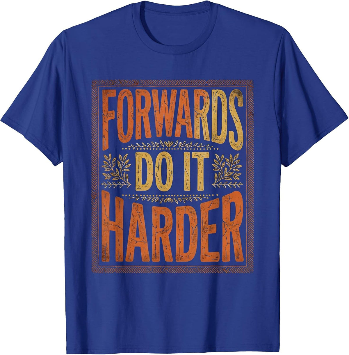 Forwards Do It Harder Rugby Graphic Design T-Shirt - Royal Blue