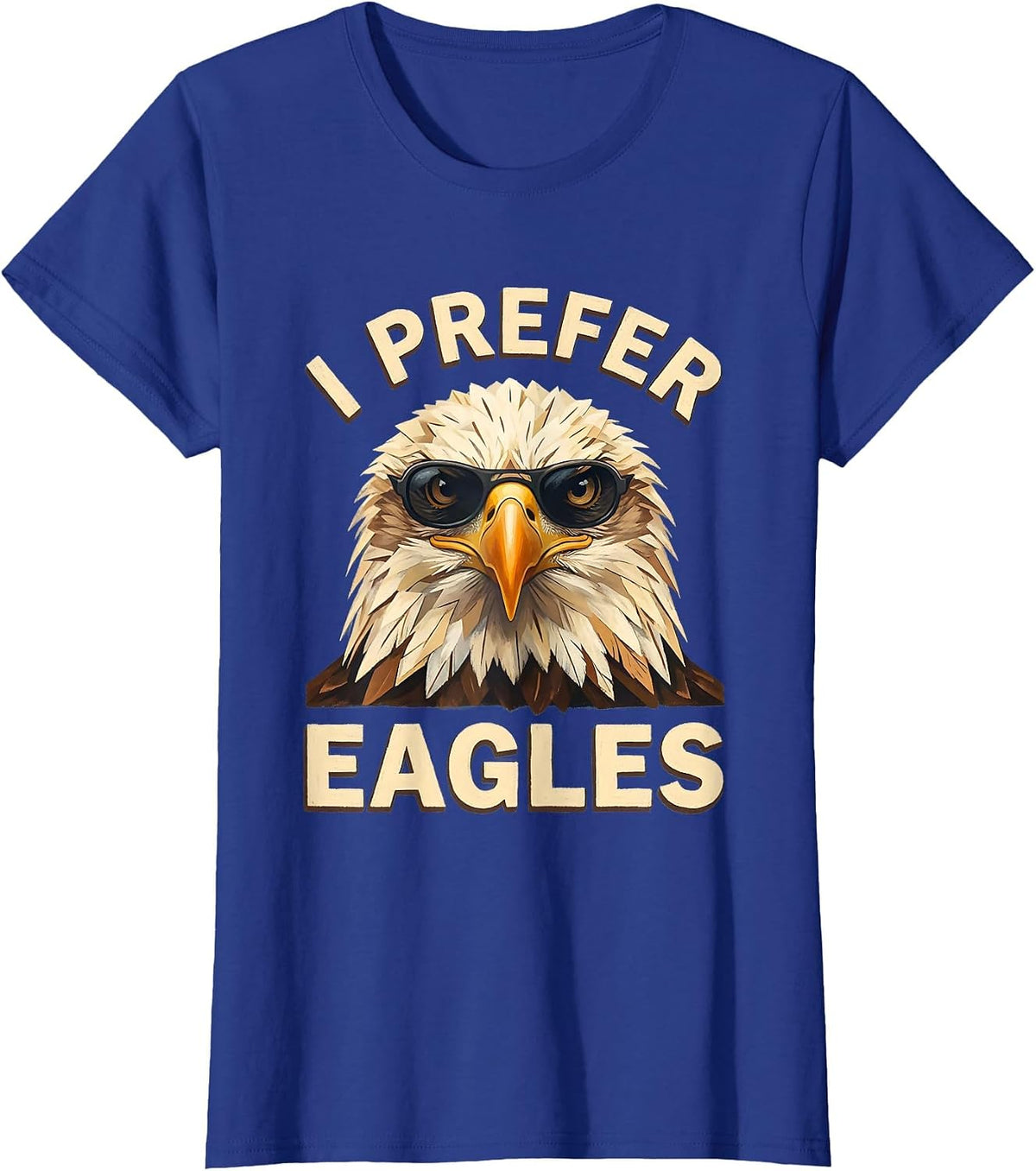 Women's I Prefer Eagles Funny Bald Eagle Sunglasses Bird Lover Humor T-Shirt - Royal Blue
