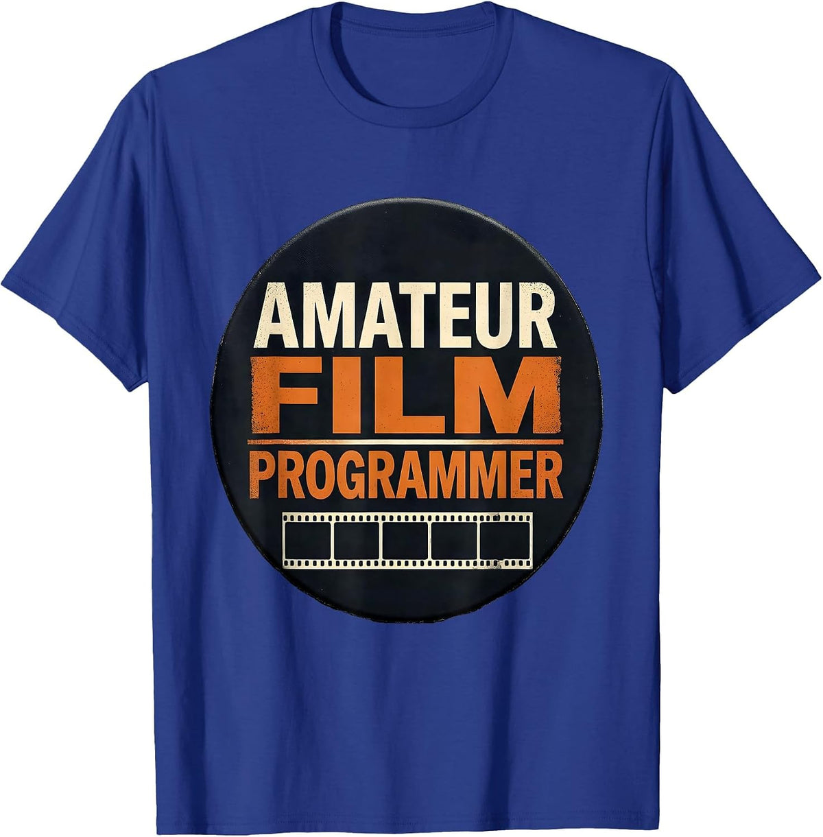 Amateur Film Programmer Funny Filmmaker Movie Lover Gift T-Shirt - Royal Blue