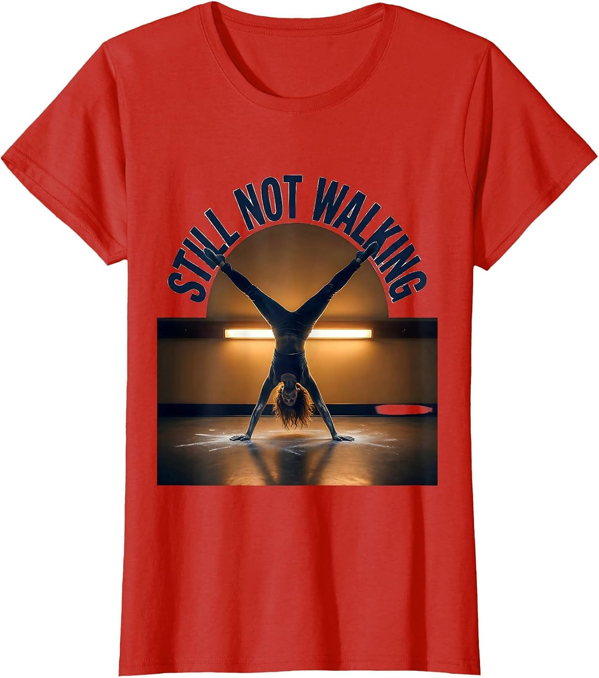 Still Not Walking Playful Gymnast Humor Gymnastics Girl Gift T-Shirt - Red