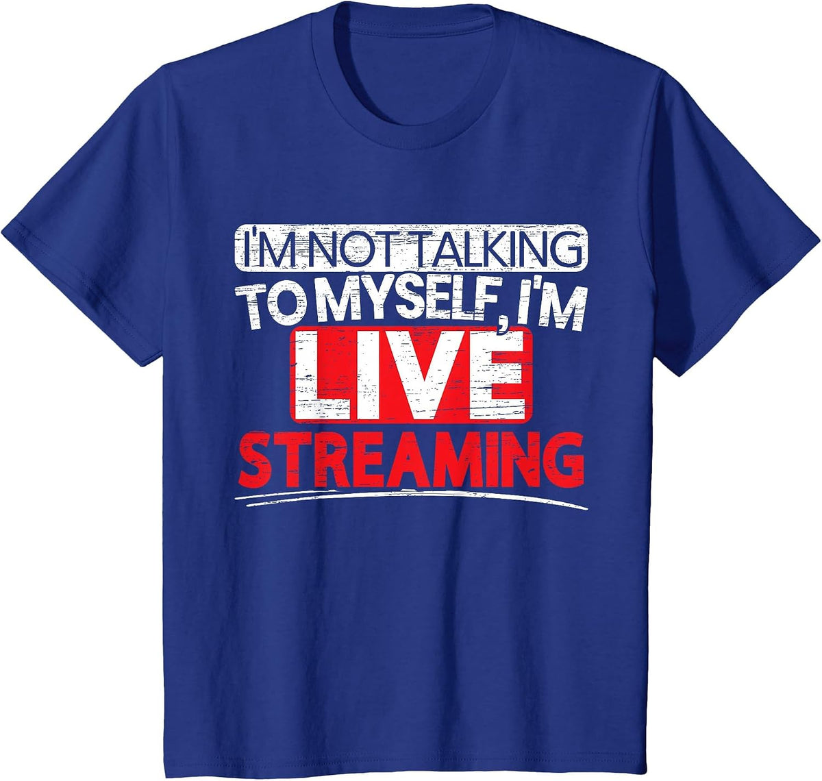 I'm Livestreaming Online Streaming Gaming Channel Streamer T-Shirt - Royal Blue