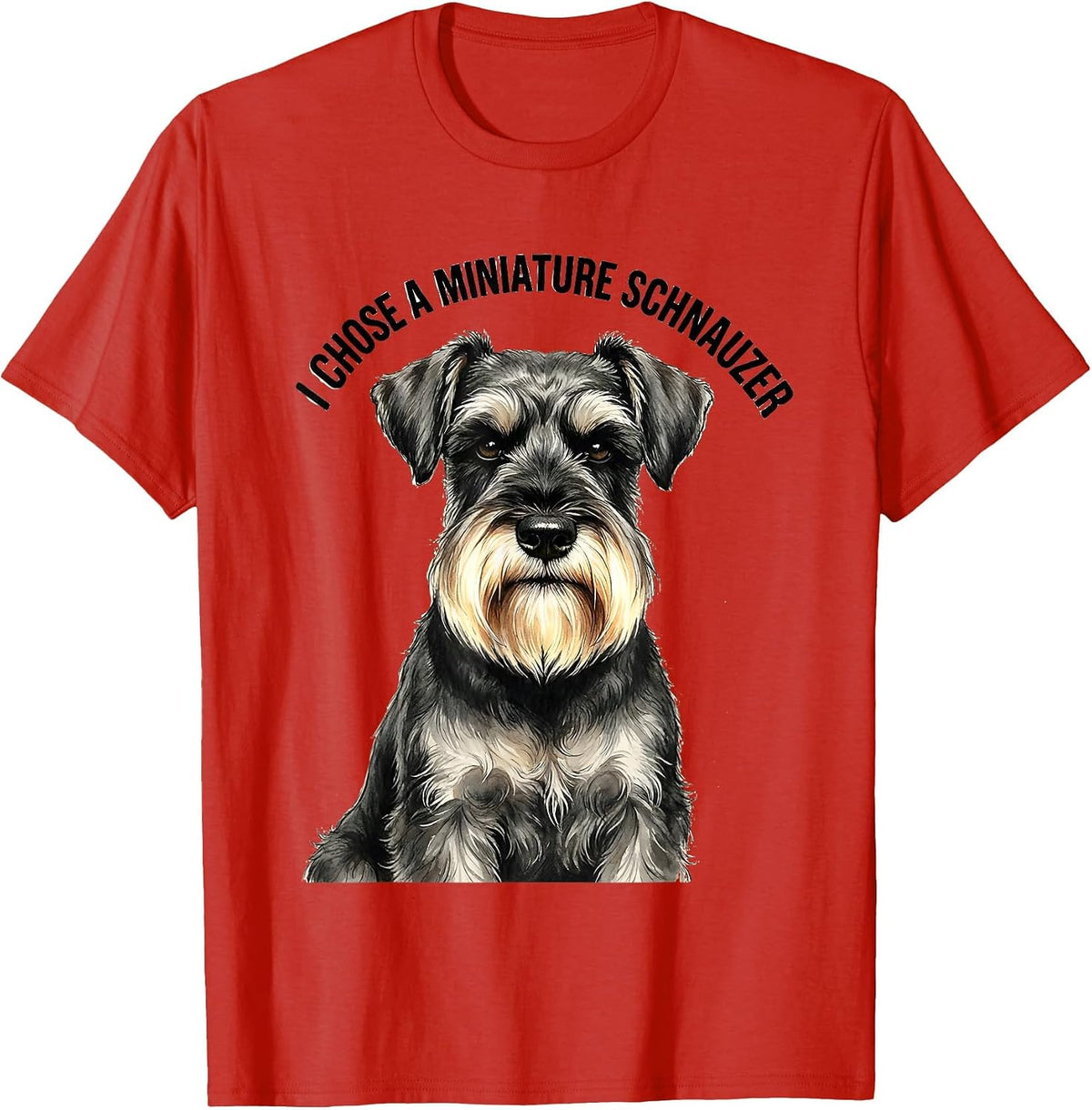 Men's I Chose A Miniature Schnauzer Funny Dog Lover Breed Humor T-Shirt - Red