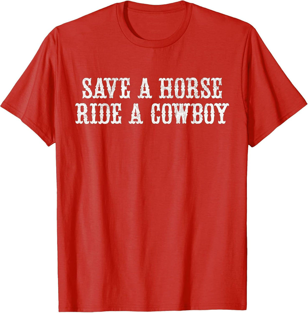 Save A Horse Ride A Cowboy Vintage Retro T-Shirt - Red