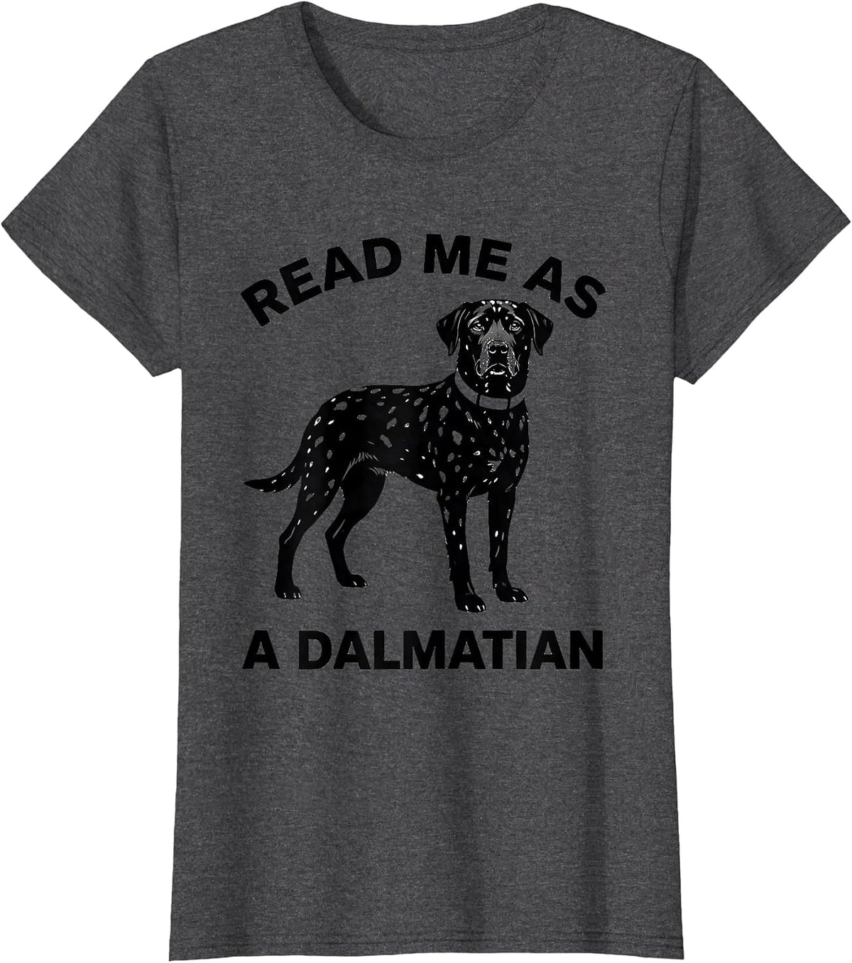 Women's Read Me As A Dalmatian Funny Lazy Halloween Costume Dog T-Shirt - Dark Heather Grey