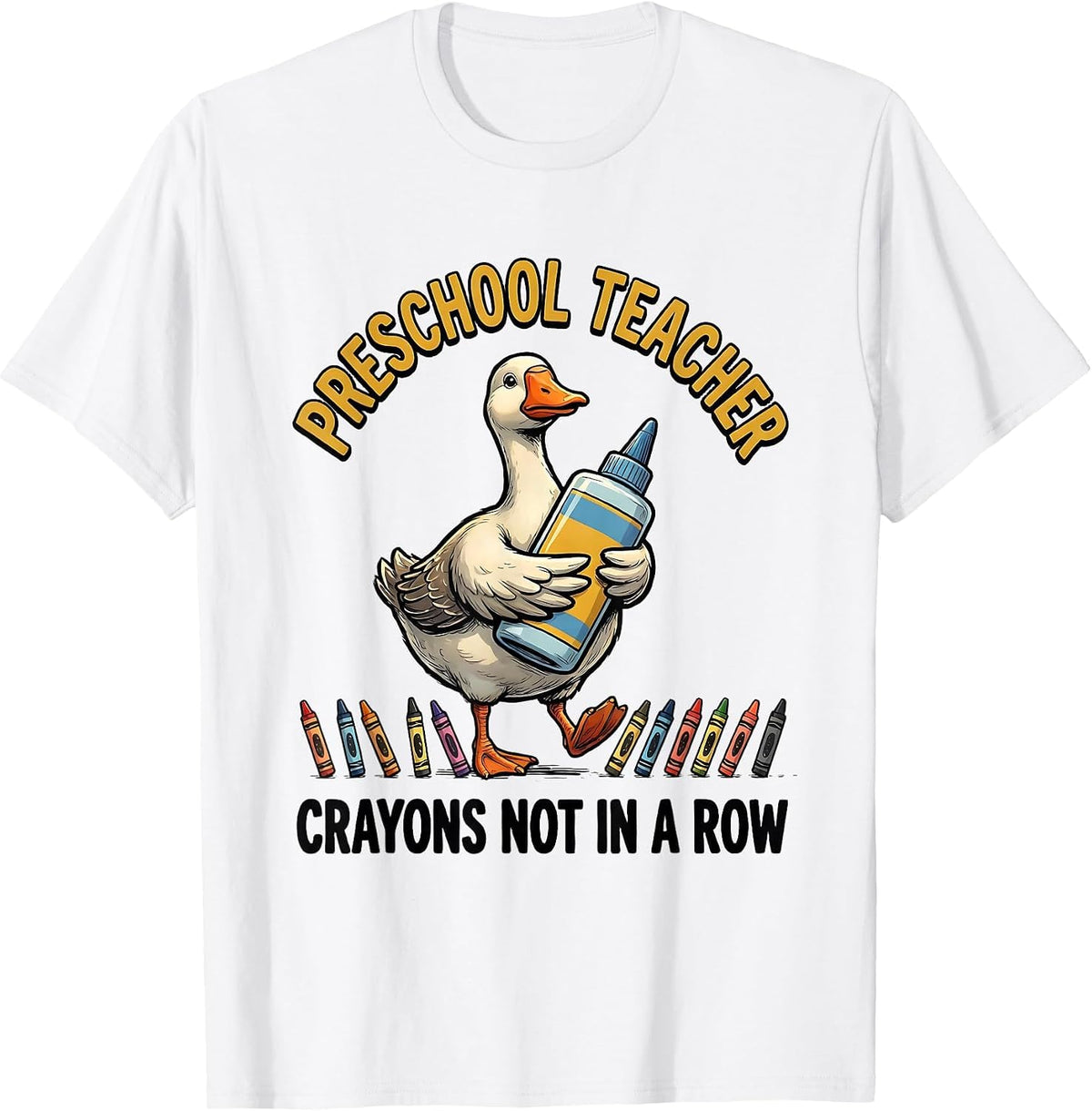 Men's Preschool Teacher Crayons Not In A Row Silly Goose T-Shirt - White