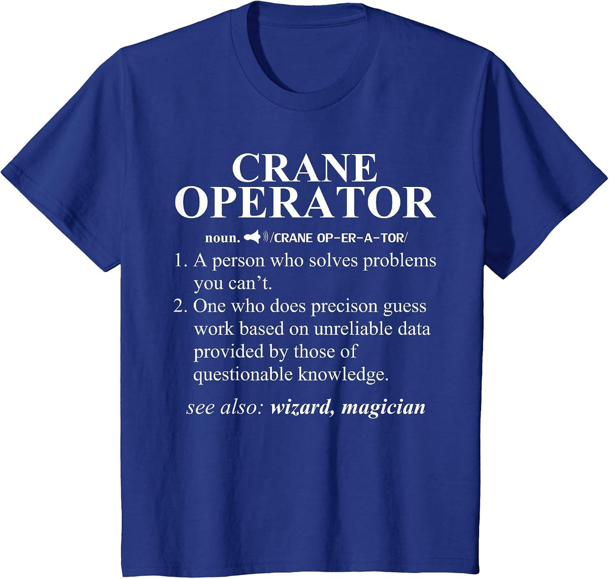 Crane Operator Funny Noun Dictionary Definition T-Shirt T-Shirt - Royal Blue