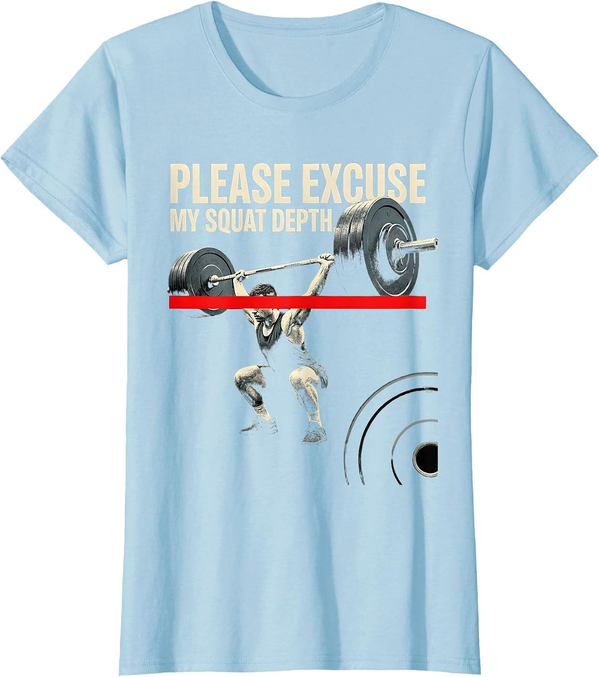 Women's Please Excuse My Squat Depth Funny Gym Workout Weightlifting T-Shirt - Baby Blue
