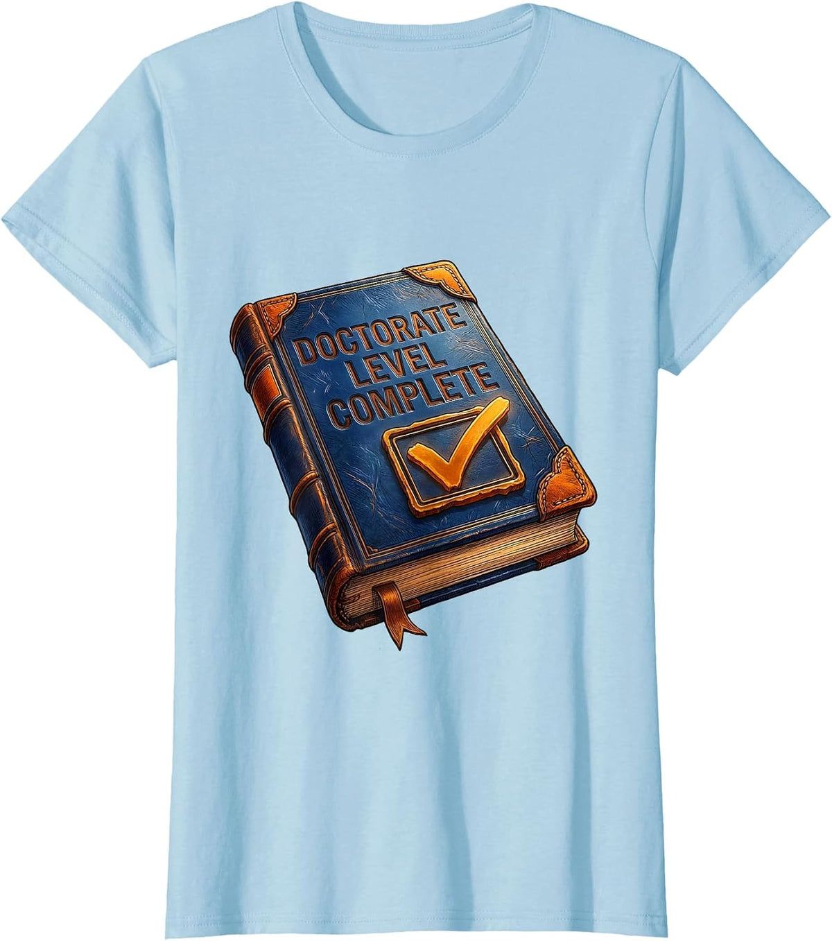 Doctorate Level Complete Funny Graduation Humor T-Shirt - Baby Blue