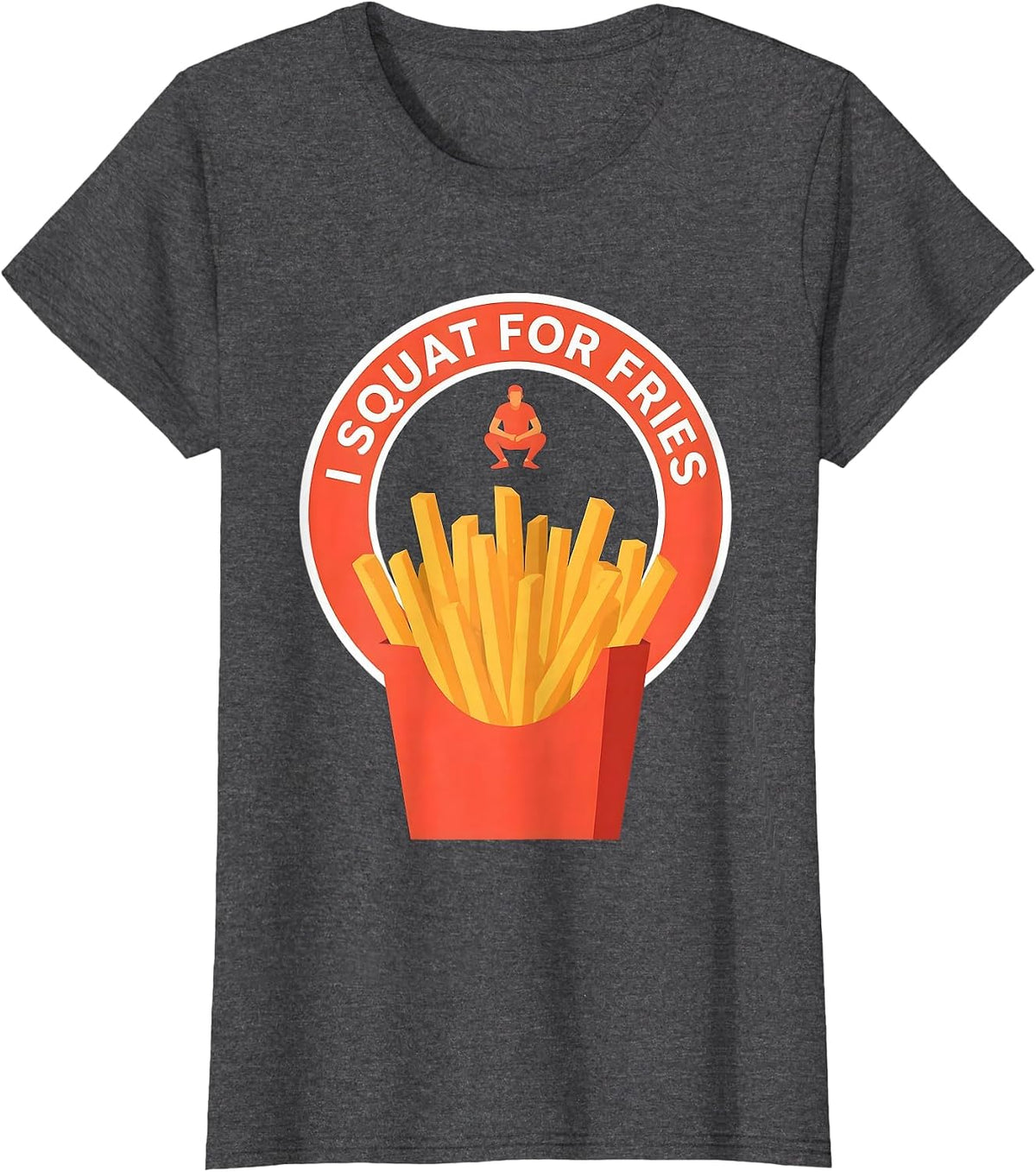 Women's I Squat For Fries Funny Fast Food Gym Avoidant Humor T-Shirt - Dark Heather Grey