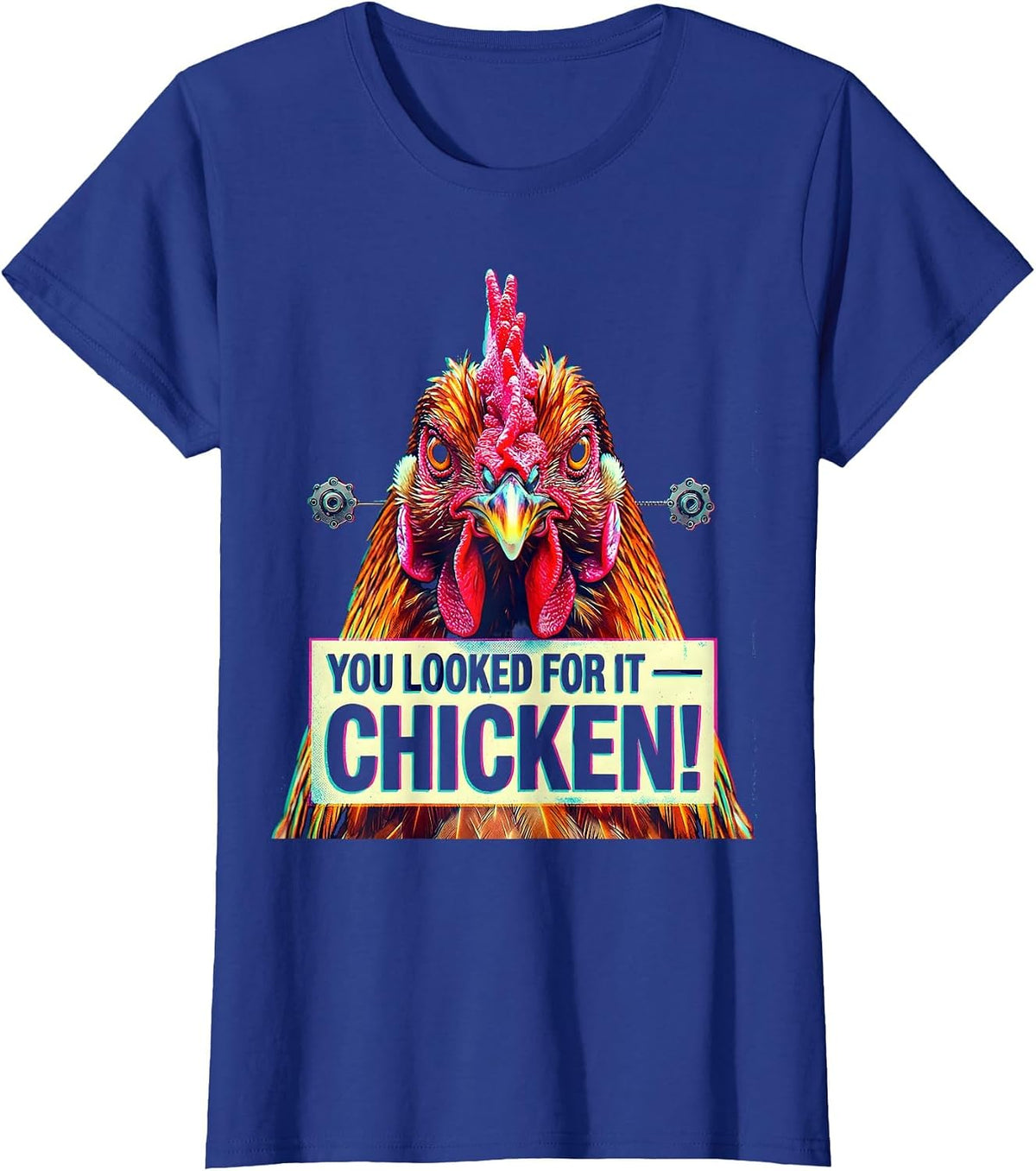 Women's You Looked For It — Chicken! Funny Chicken Lover Gag Gift T-Shirt - Royal Blue