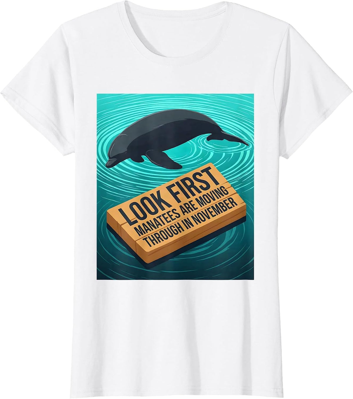 Women's Look First, Manatees Are Moving Through In November Manatee T-Shirt - White