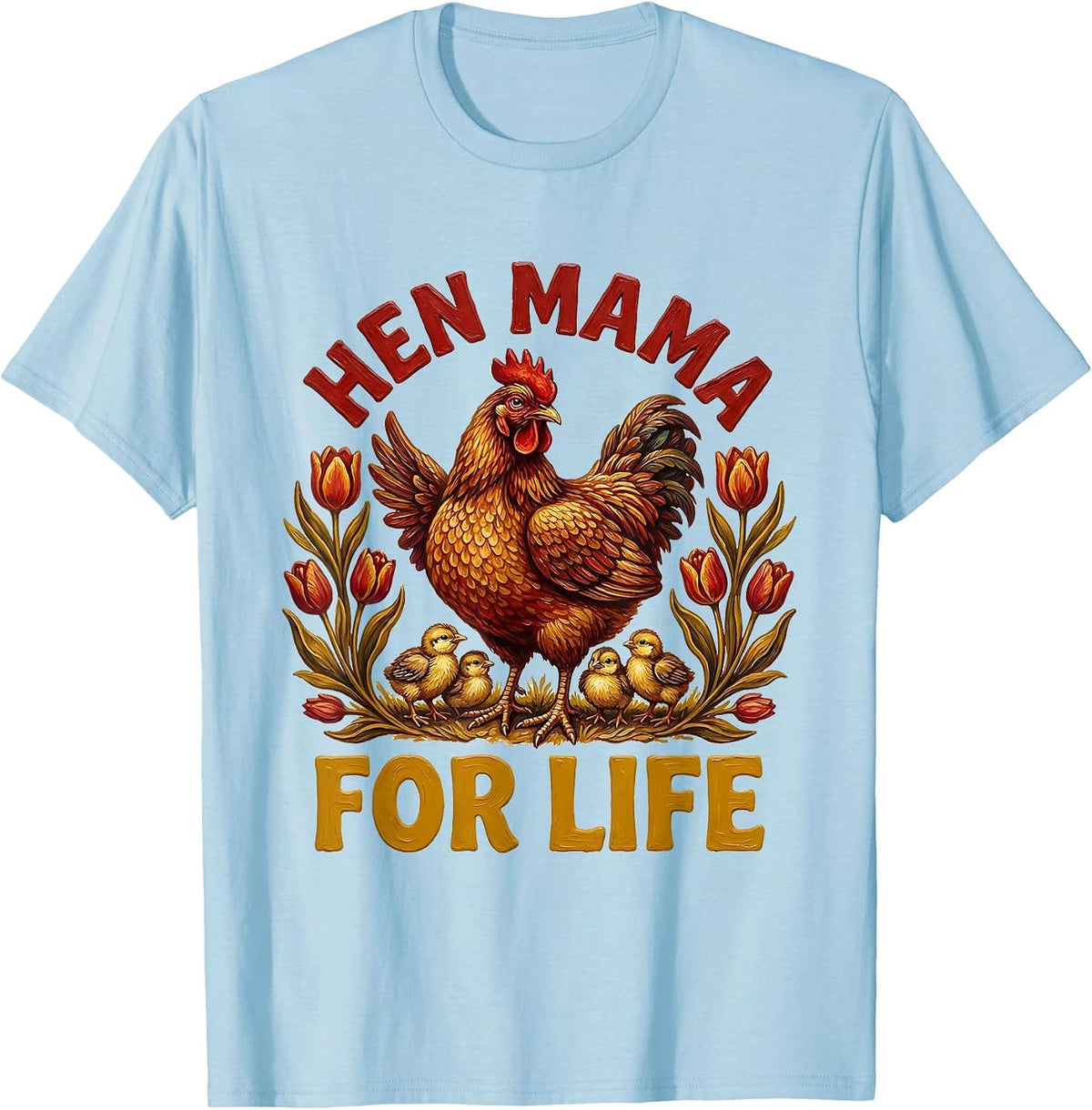 Men's Hen Mama For Life Chicken Lover Design T-Shirt - Baby Blue