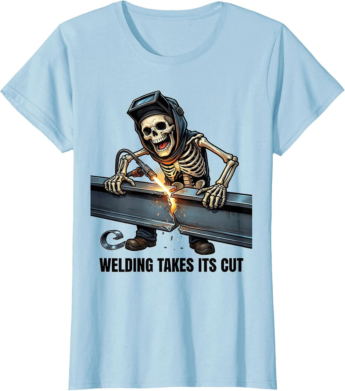 Women's Welding Takes Its Cut Funny Skeleton Welder Tradesman Humor T-Shirt - Baby Blue