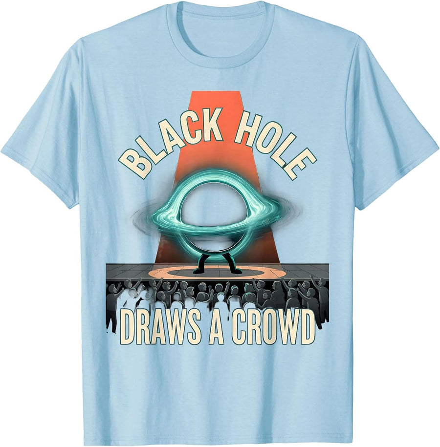 Men's Black Hole Draws A Crowd Funny Space Astronomy Enthusiast T-Shirt - Baby Blue