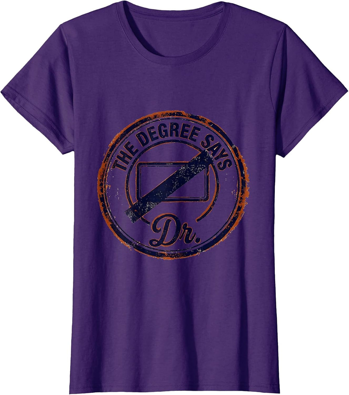 Women's The Degree Says Dr. Funny Doctoral Degree Graduation Gift T-Shirt - Purple