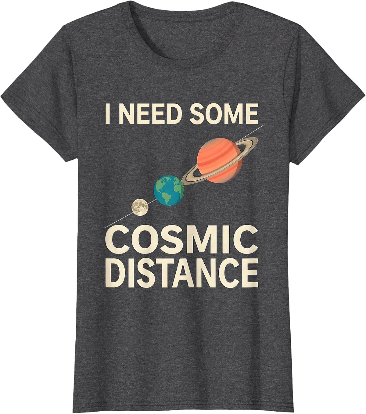 Women's I Need Some Cosmic Distance Funny Solar System Space Science T-Shirt - Dark Heather Grey
