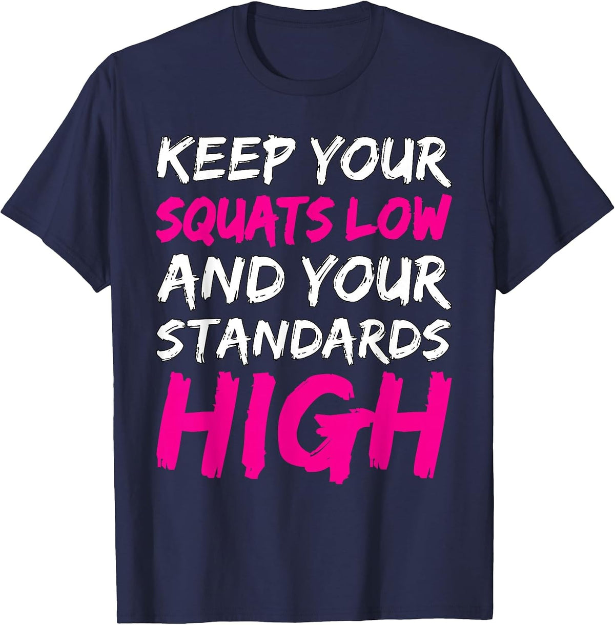 Workout Keep Your Squats Low and Your Standards High Fitness T-Shirt - Navy Blue