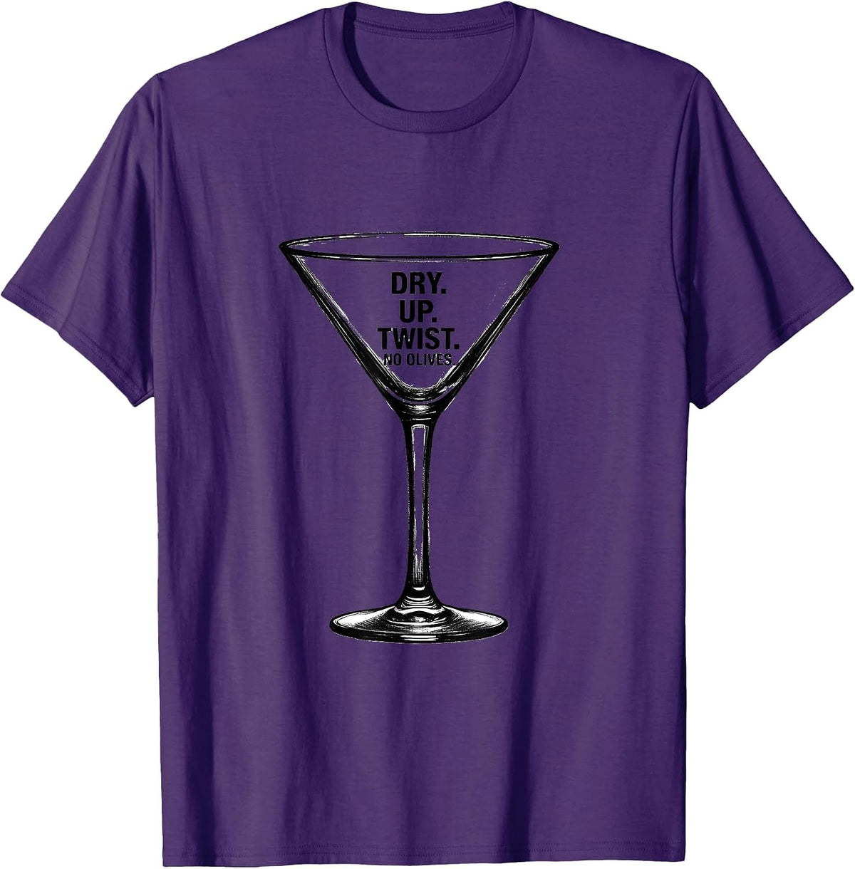 Dry. Up. Twist. No Olives Minimalist Martini Lover Humor T-Shirt - Purple