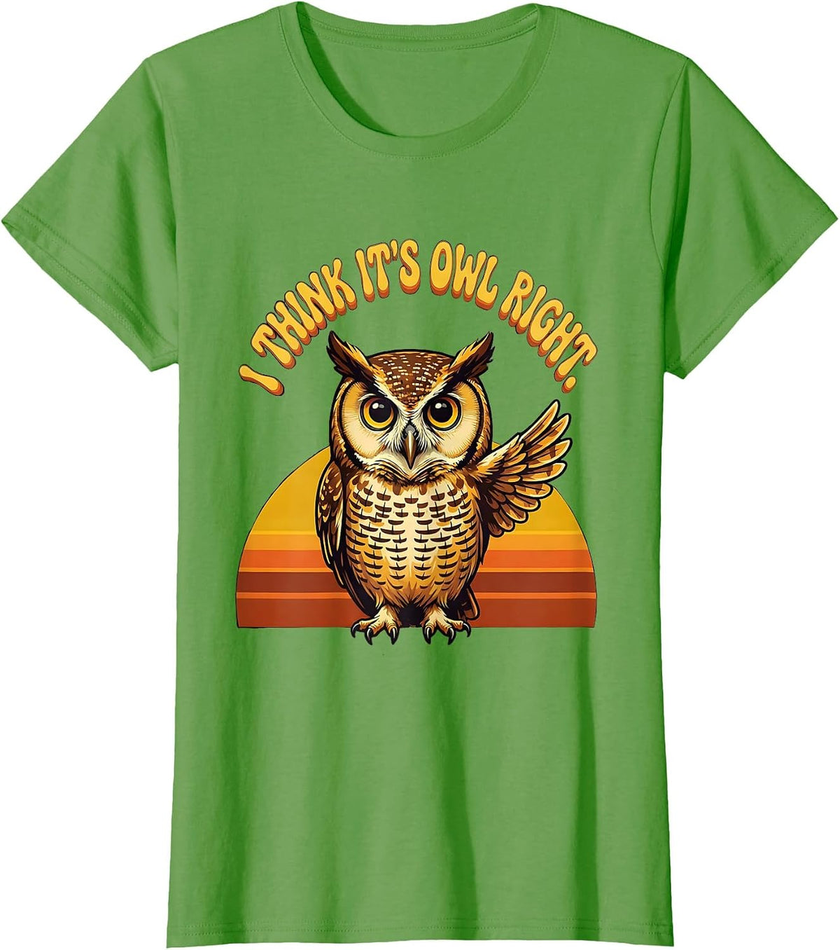 Women's I Think It's Owl Right Retro Owl Lover Funny Vintage Humor T-Shirt - Grass Green
