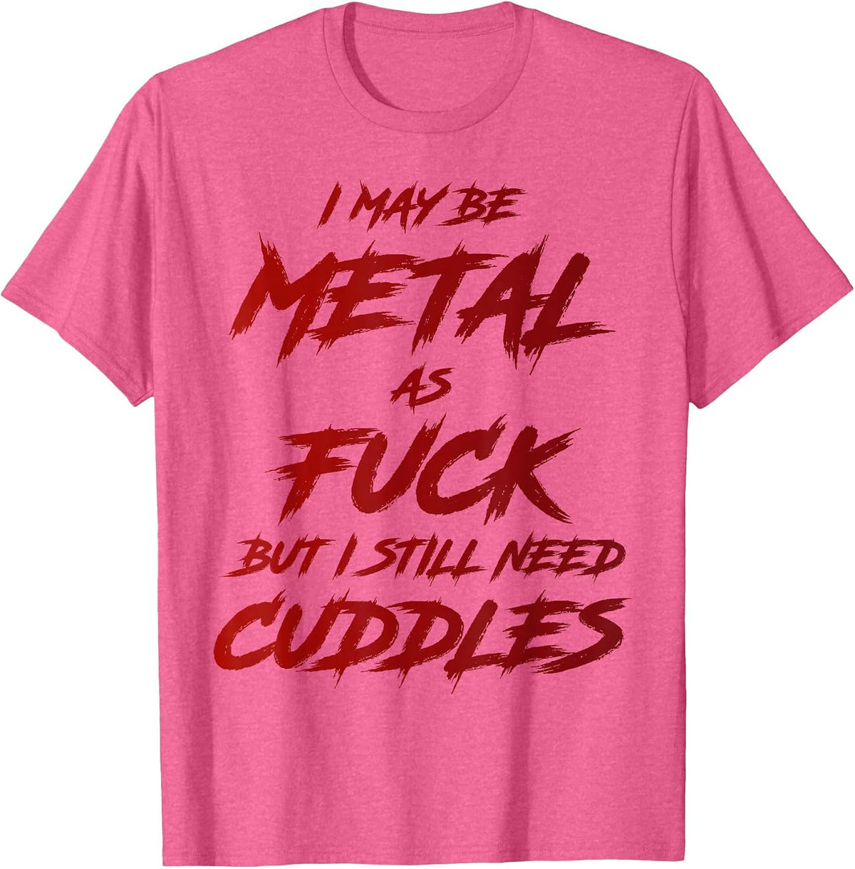 Metal AF But I Still Need Cuddles Metal Fan Funny Metalhead T-Shirt - Pink Heather
