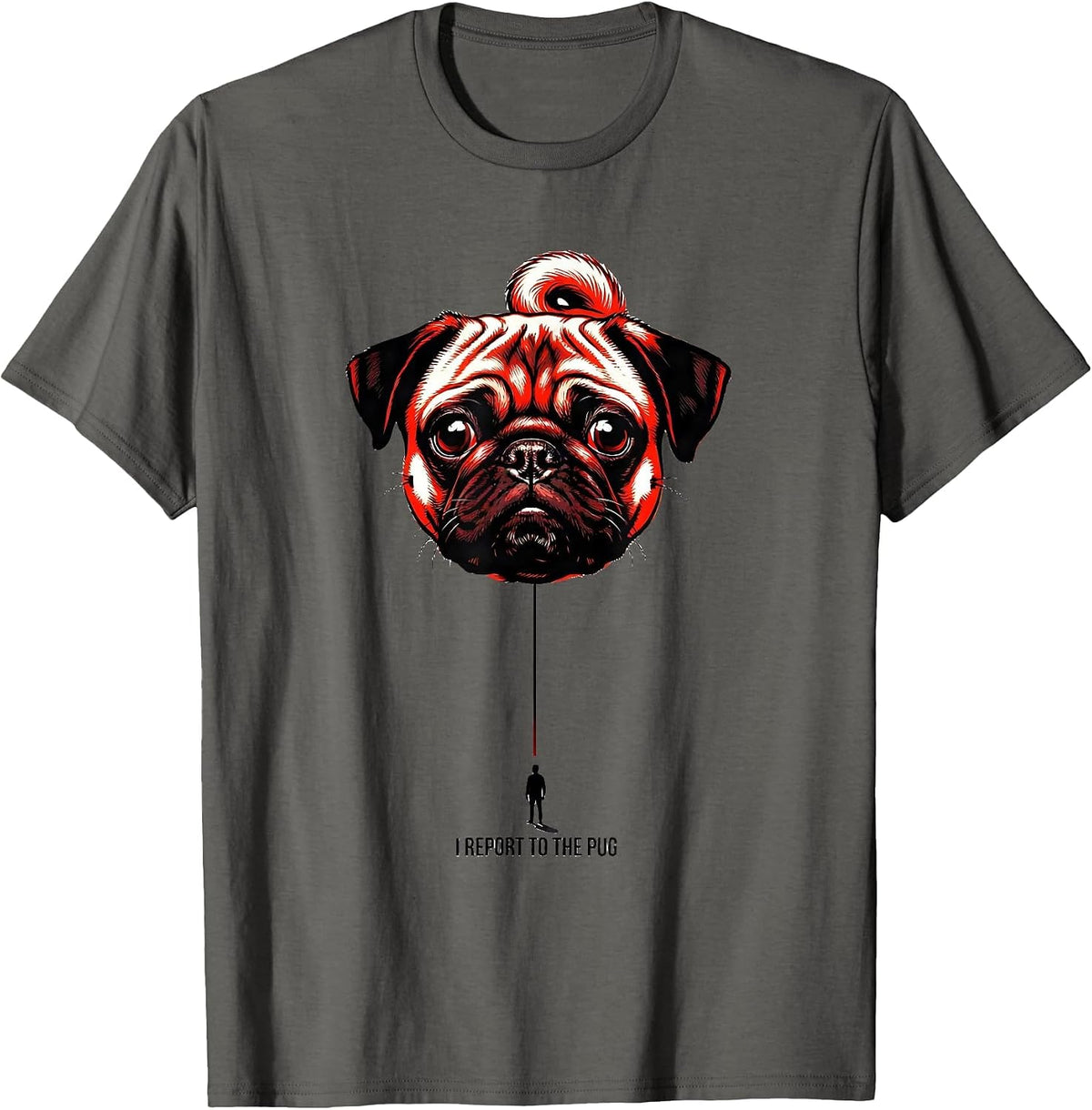 I Report To The Pug Funny Pug Lover Dog Owner Gift T-Shirt - Asphalt Grey