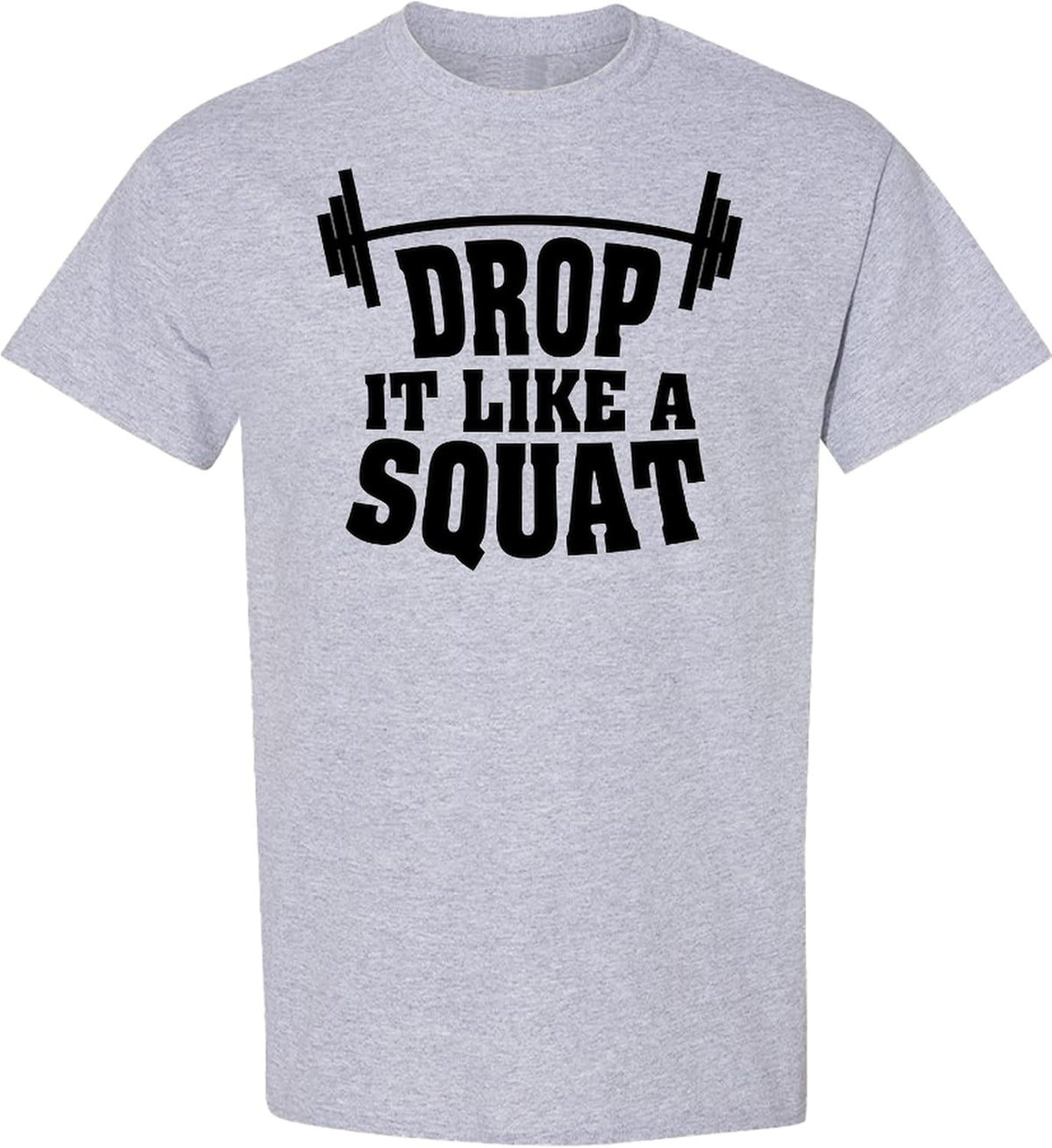 Drop It Like A Squat Funny Workout T-Shirt Fitness Gym Gift Leg Day Lifting Apparel Men Women - Sport