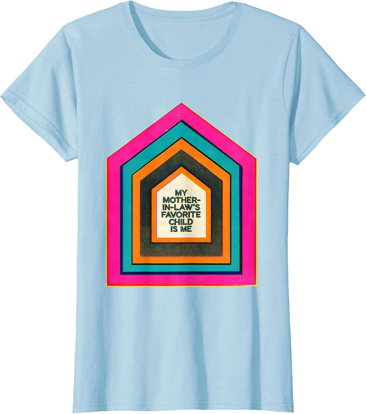 Women's My Mother-In-Law's Favorite Child Is Me Funny T-Shirt - Baby Blue