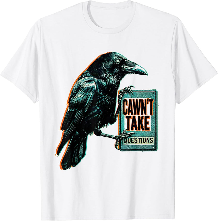 Men's Cawn't Take Questions Gothic Crow Dark Humor Raven Lover T-Shirt - White