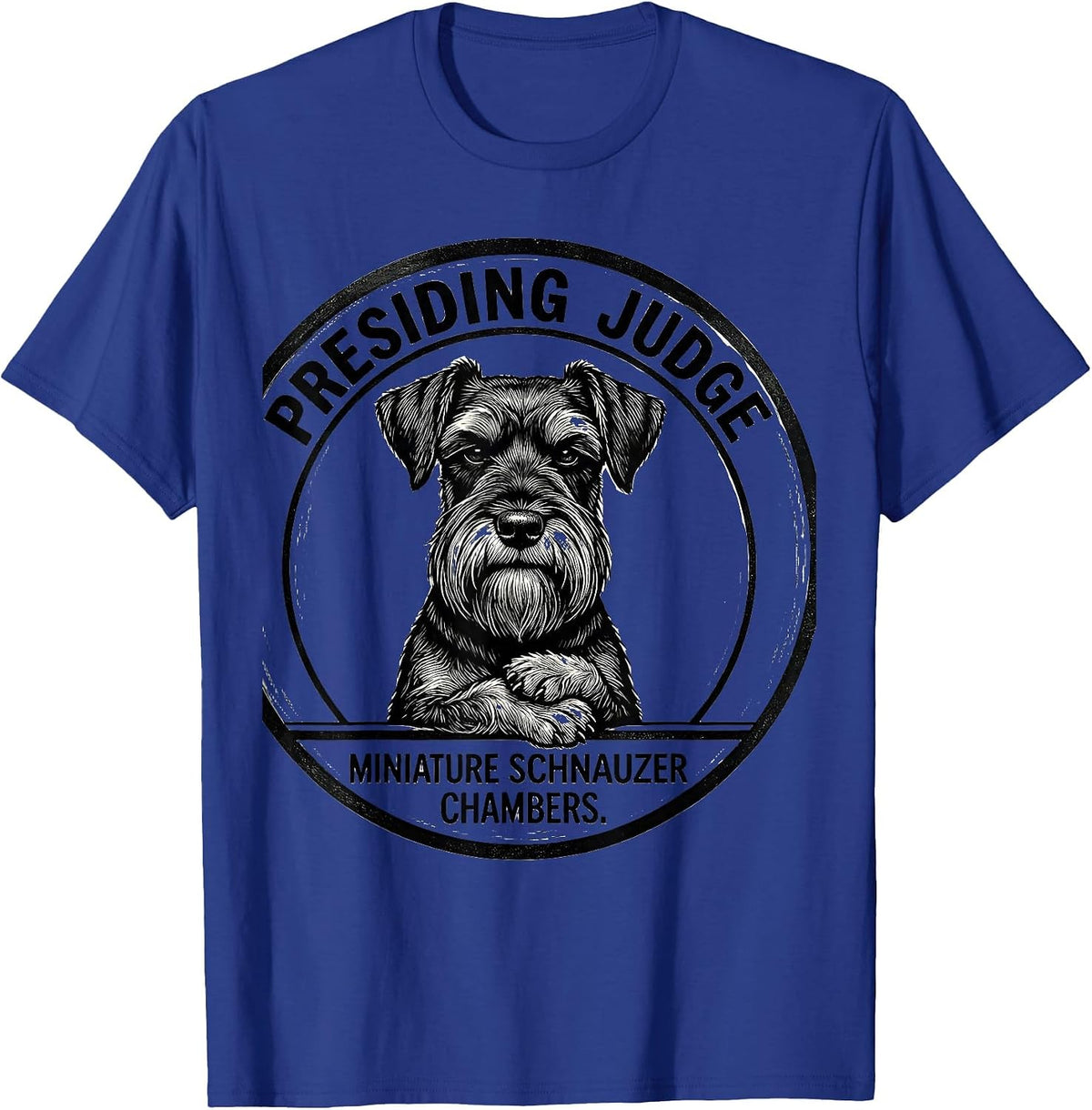Presiding Judge Miniature Schnauzer Chambers Dog Lover T-Shirt - Royal Blue