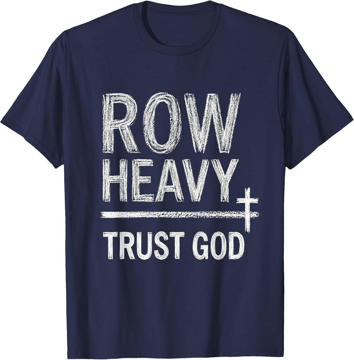 Men's Row Heavy Trust God Christian Gym Faith Fitness Motivation T-Shirt - Navy Blue