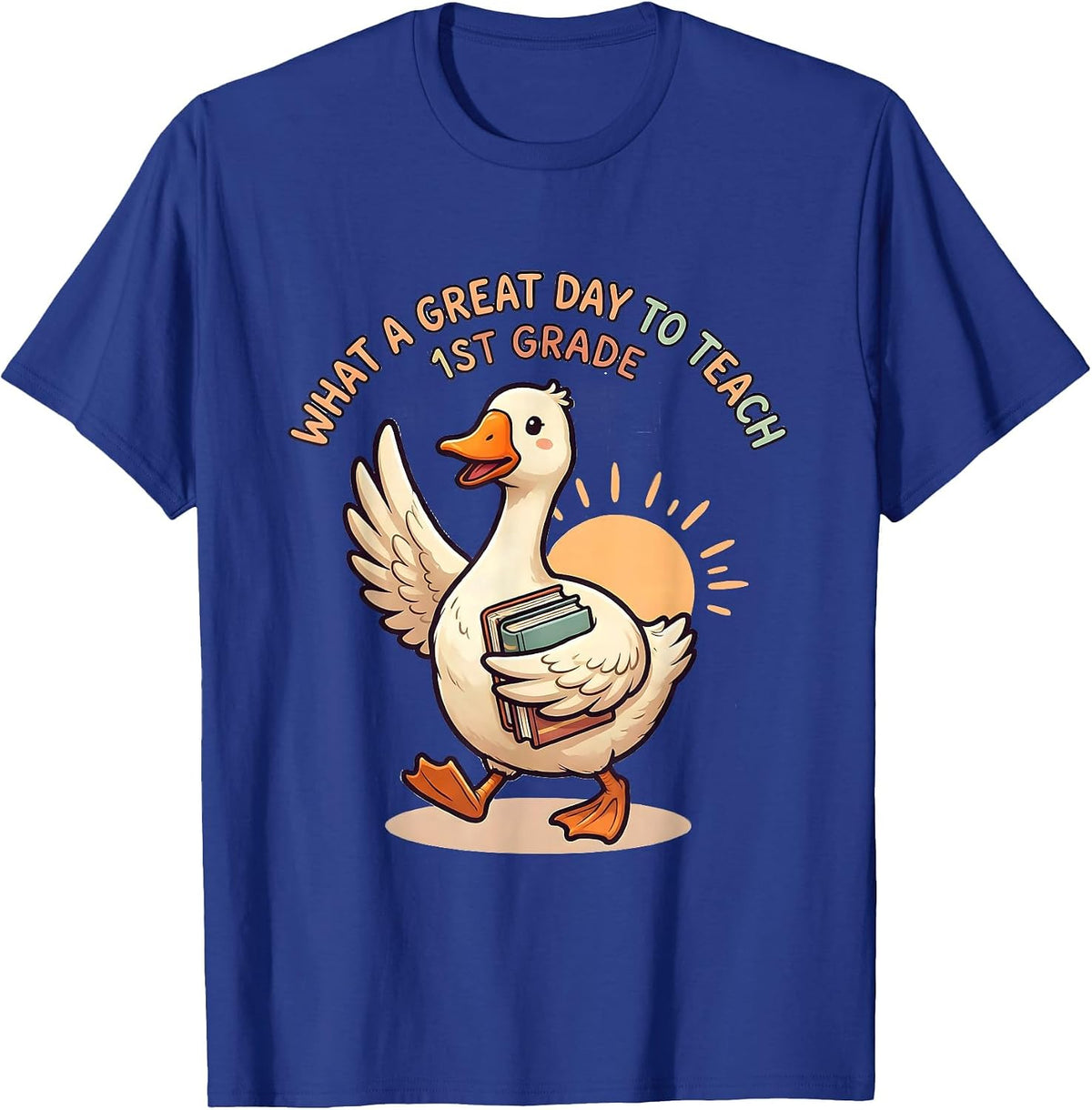 Men's What A Great Day To Teach 1st Grade Cute Goose Teacher Back T-Shirt - Royal Blue