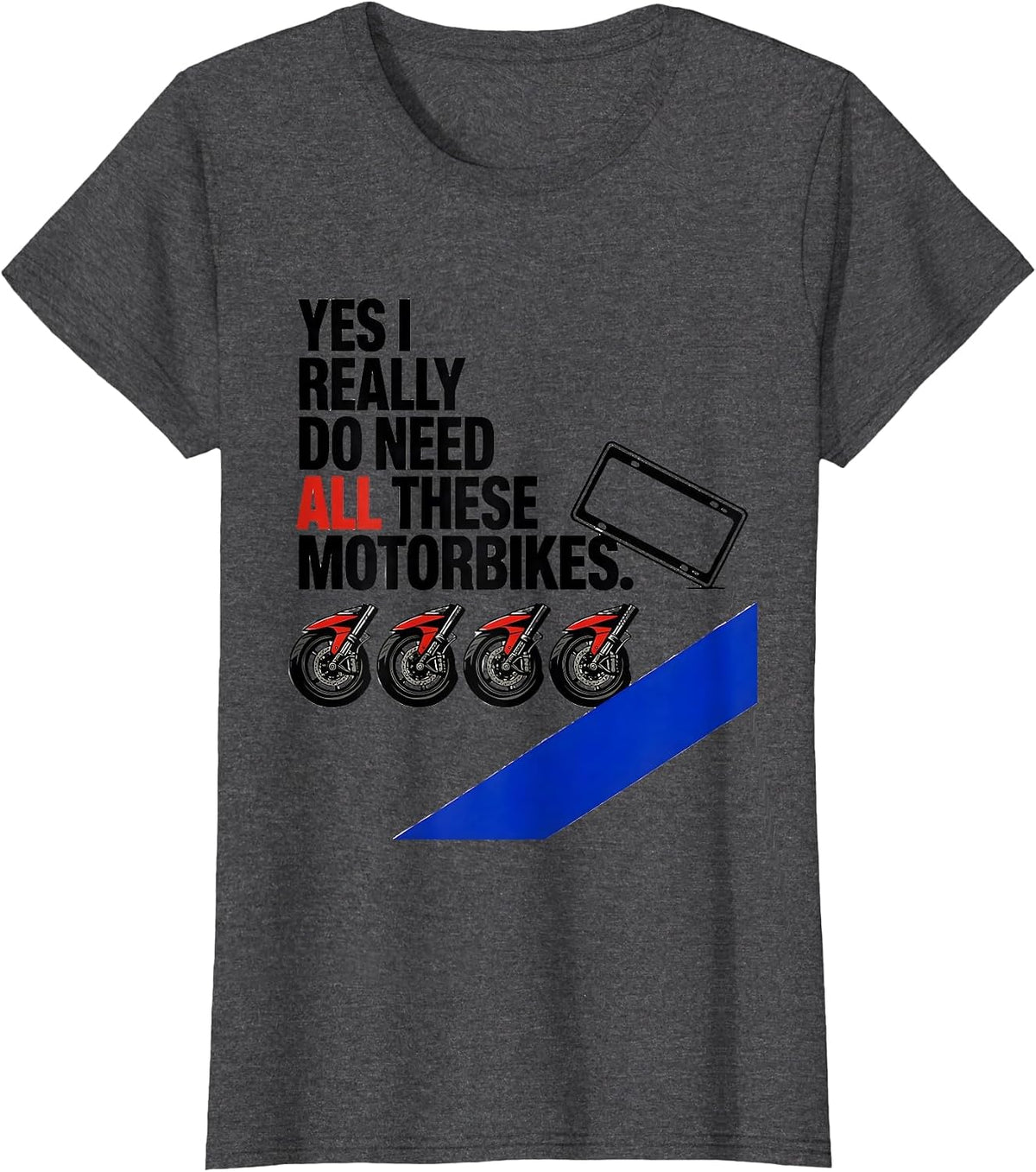 Women's Yes I Really Do Need All These Motorbikes Funny T-Shirt - Dark Heather Grey