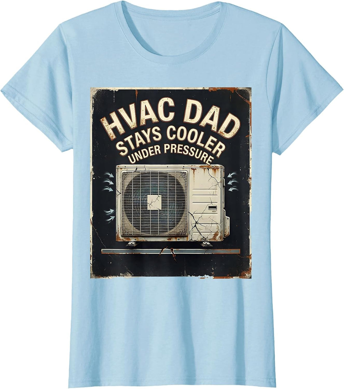 Women's HVAC Dad Stays Cooler Under Pressure Funny HVAC Technician T-Shirt - Baby Blue
