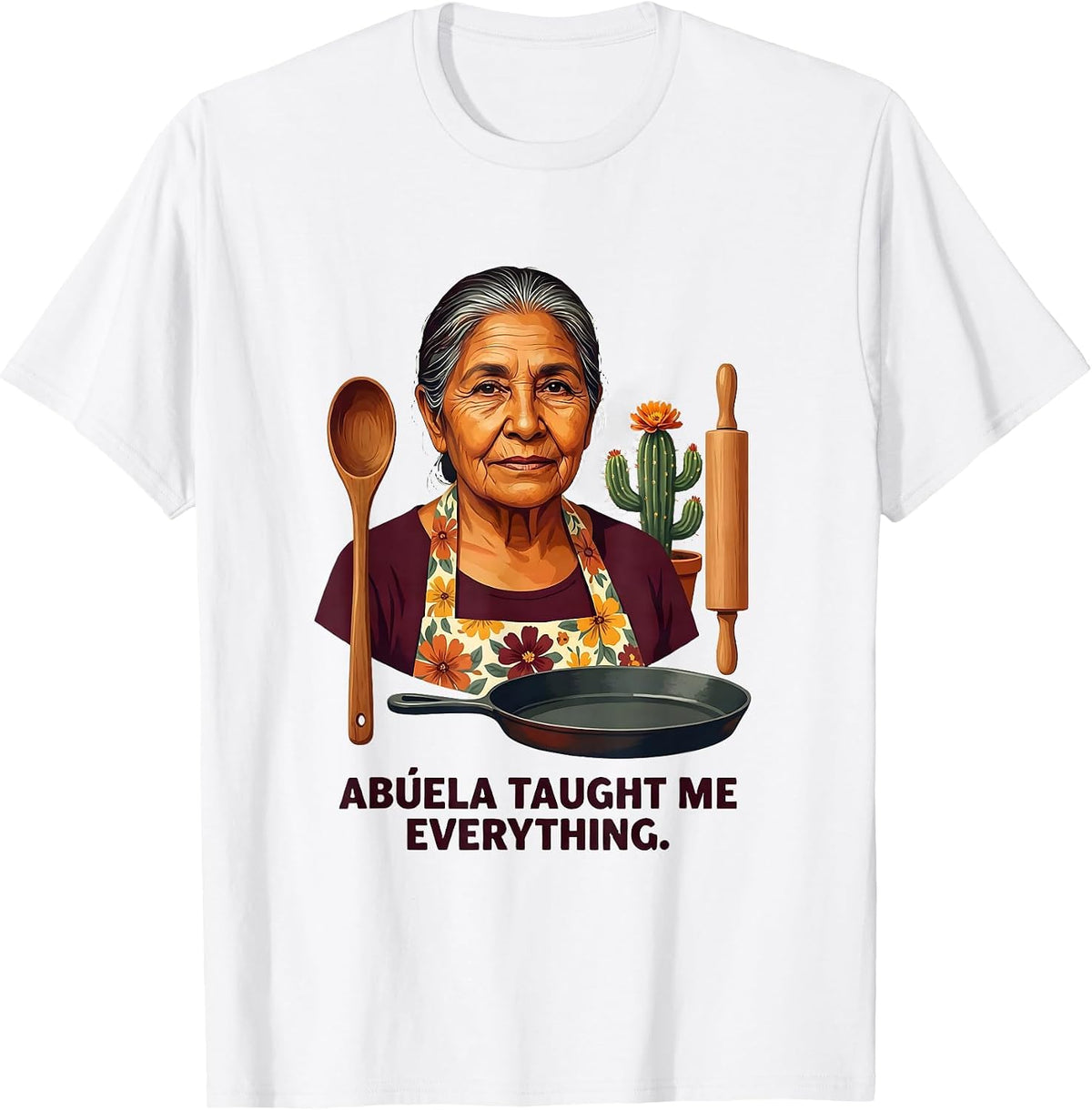 Men's Abuela Taught Me Everything Latina Heritage Design T-Shirt - White