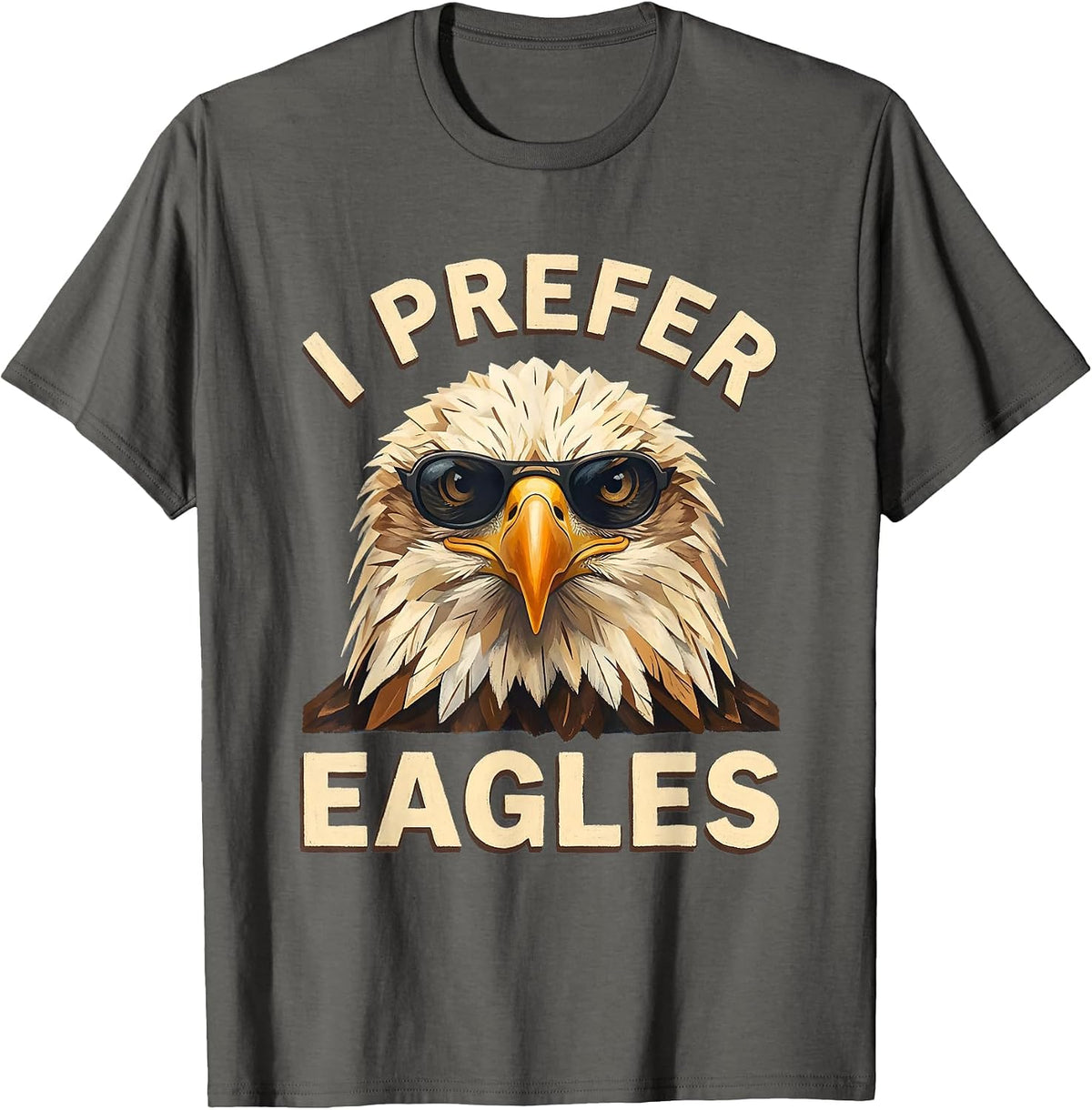 Men's I Prefer Eagles Funny Bald Eagle Sunglasses Bird Lover Humor T-Shirt - Asphalt Grey