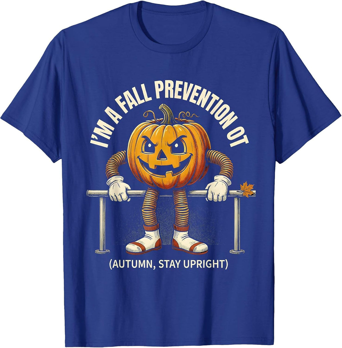 Men's I'm a Fall Prevention OT Funny Occupational Therapist T-Shirt - Royal Blue