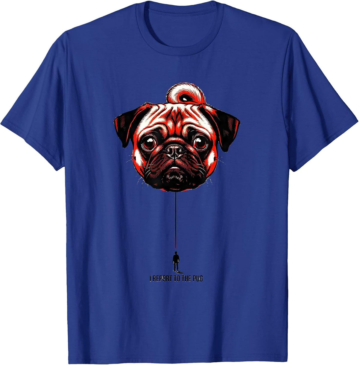 I Report To The Pug Funny Pug Lover Dog Owner Gift T-Shirt - Royal Blue