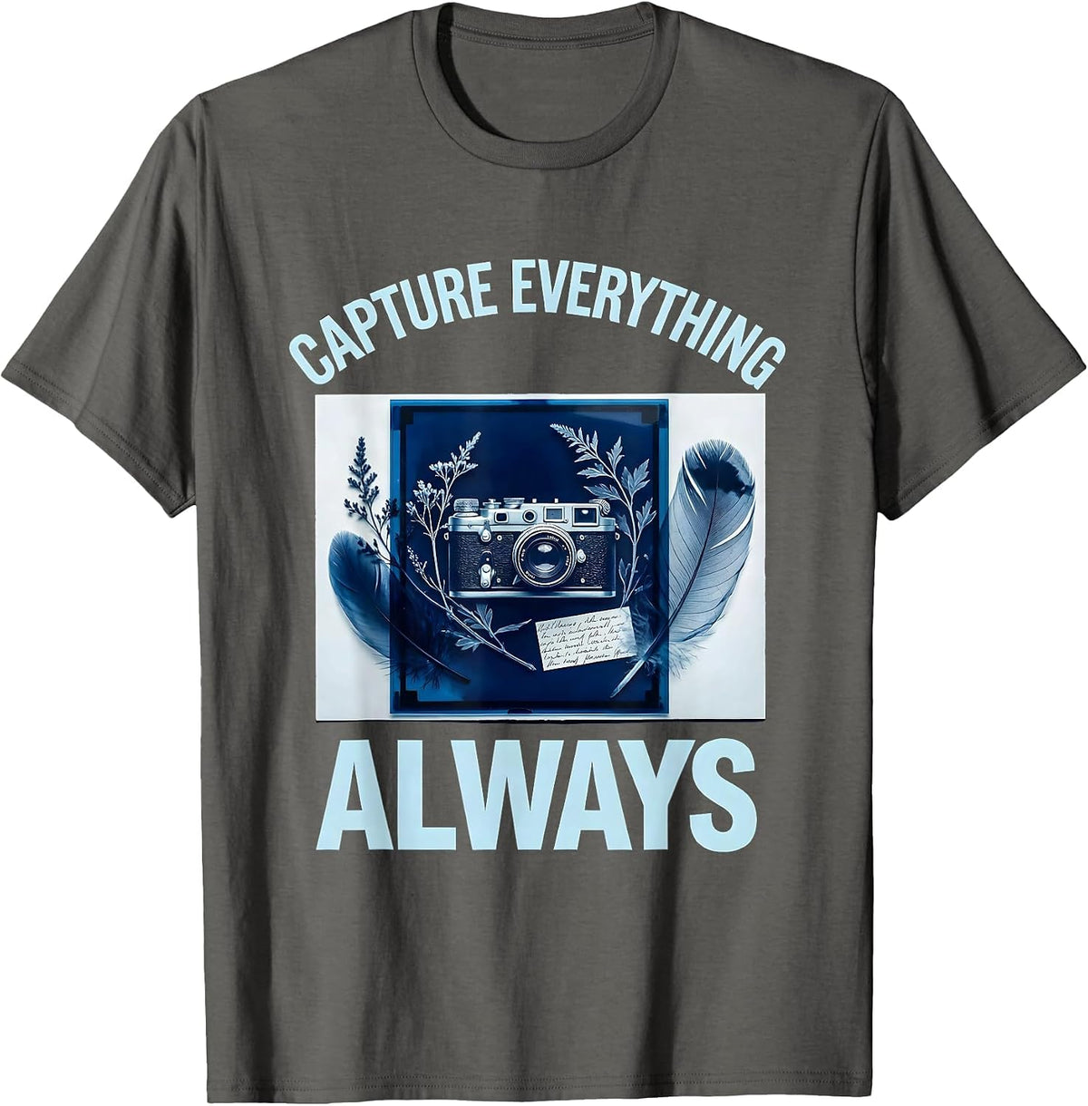 Capture Everything Always Photography Lover Design T-Shirt - Asphalt Grey