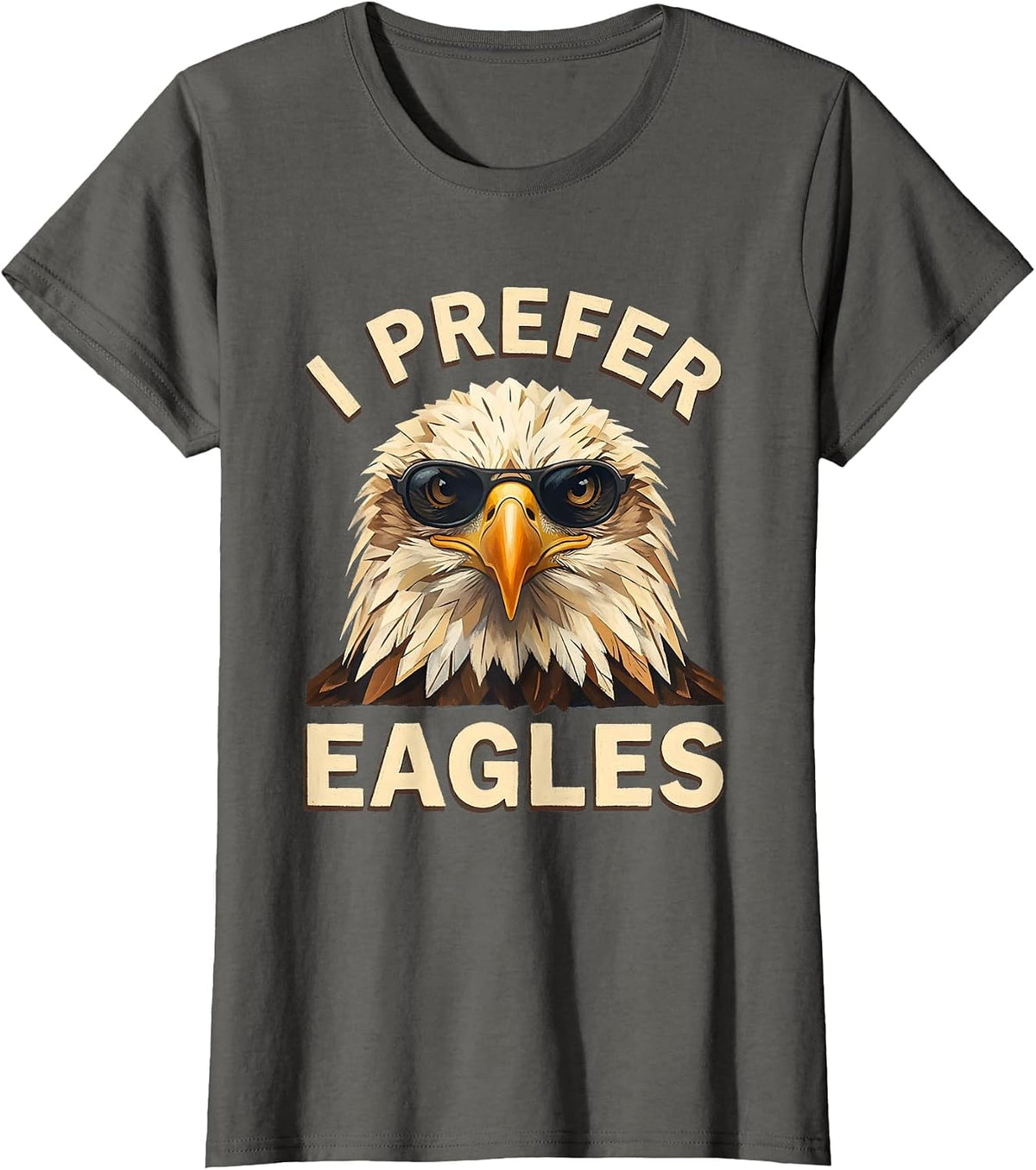 Women's I Prefer Eagles Funny Bald Eagle Sunglasses Bird Lover Humor T-Shirt - Asphalt Grey