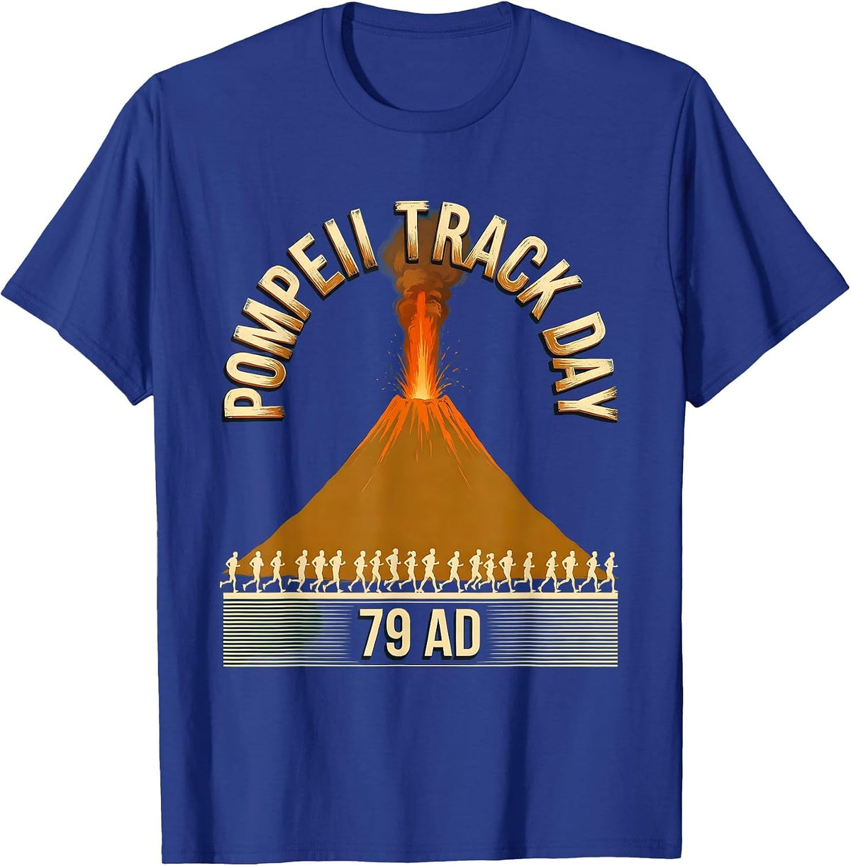 Pompeii Track Day 79 AD Funny Volcano History Geography T-Shirt - Royal Blue