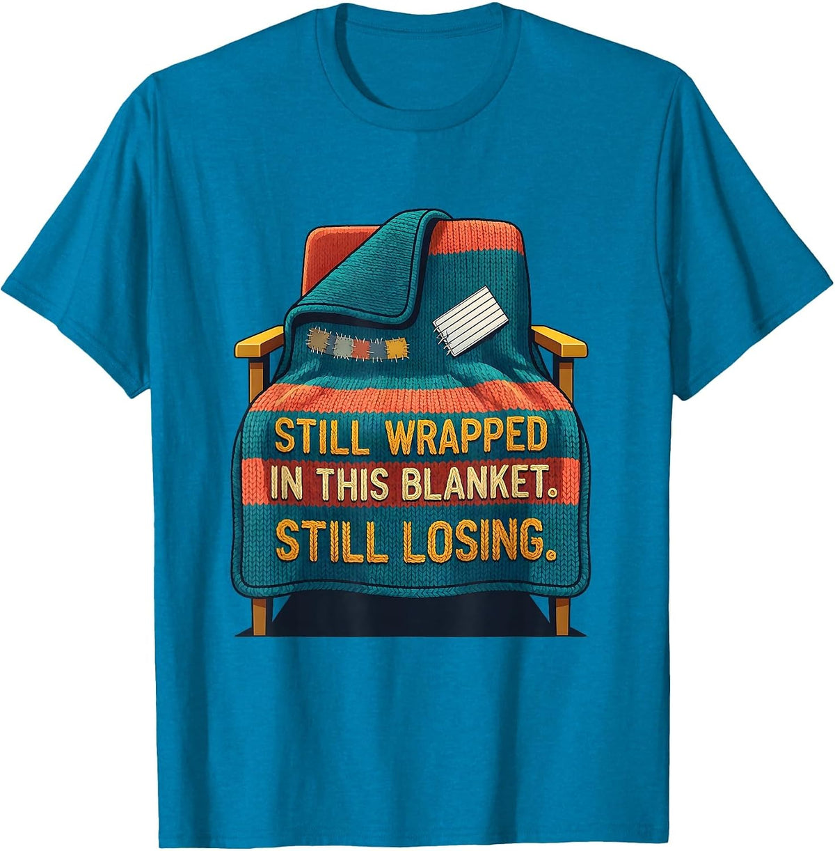 Still Wrapped In This Blanket Still Losing Football Lineman T-Shirt - Sapphire Blue