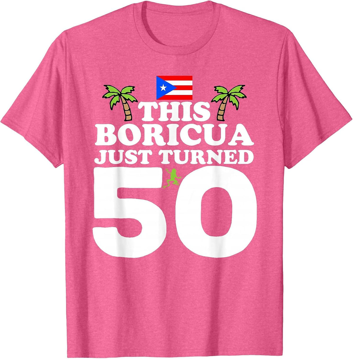 This Boricua Just Turned 50 - Puerto Rican 50th Birthday T-Shirt - Pink Heather