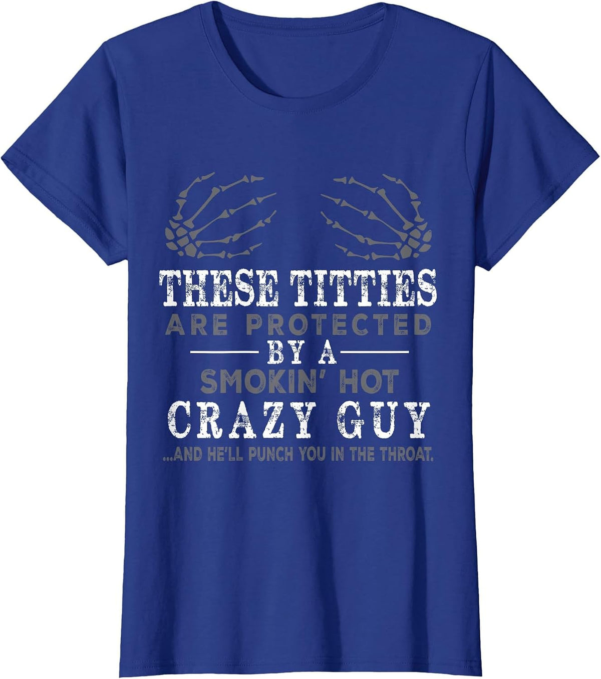 Funny These Titties are Protected By A Smokin Hot Crazy Guy T-Shirt - Royal Blue