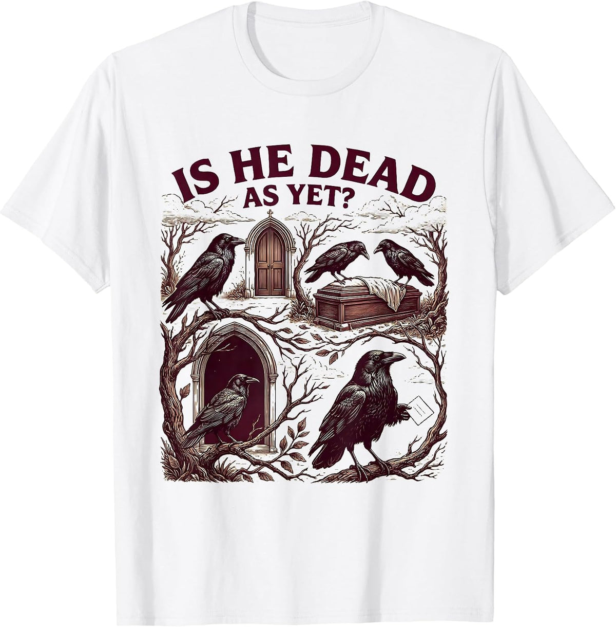 Men's Is He Dead As Yet Dark Humor Crow Raven Gothic Vintage T-Shirt - White