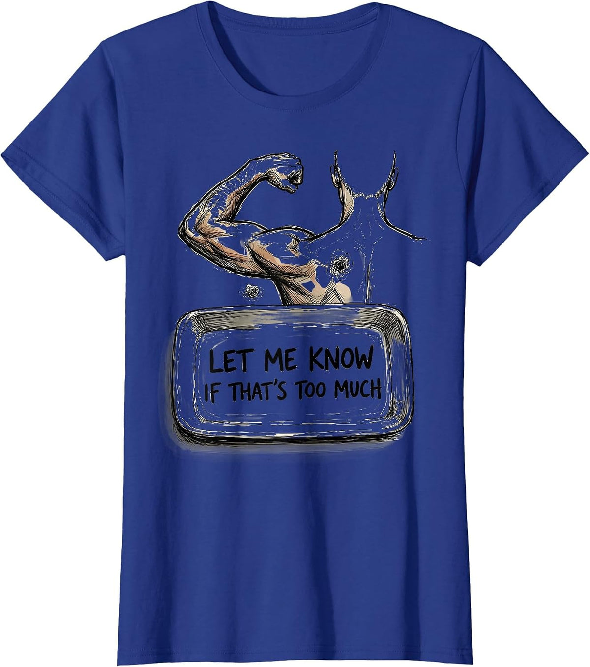 Women's Let Me Know If That's Too Much Funny Chiropractor Physical T-Shirt - Royal Blue