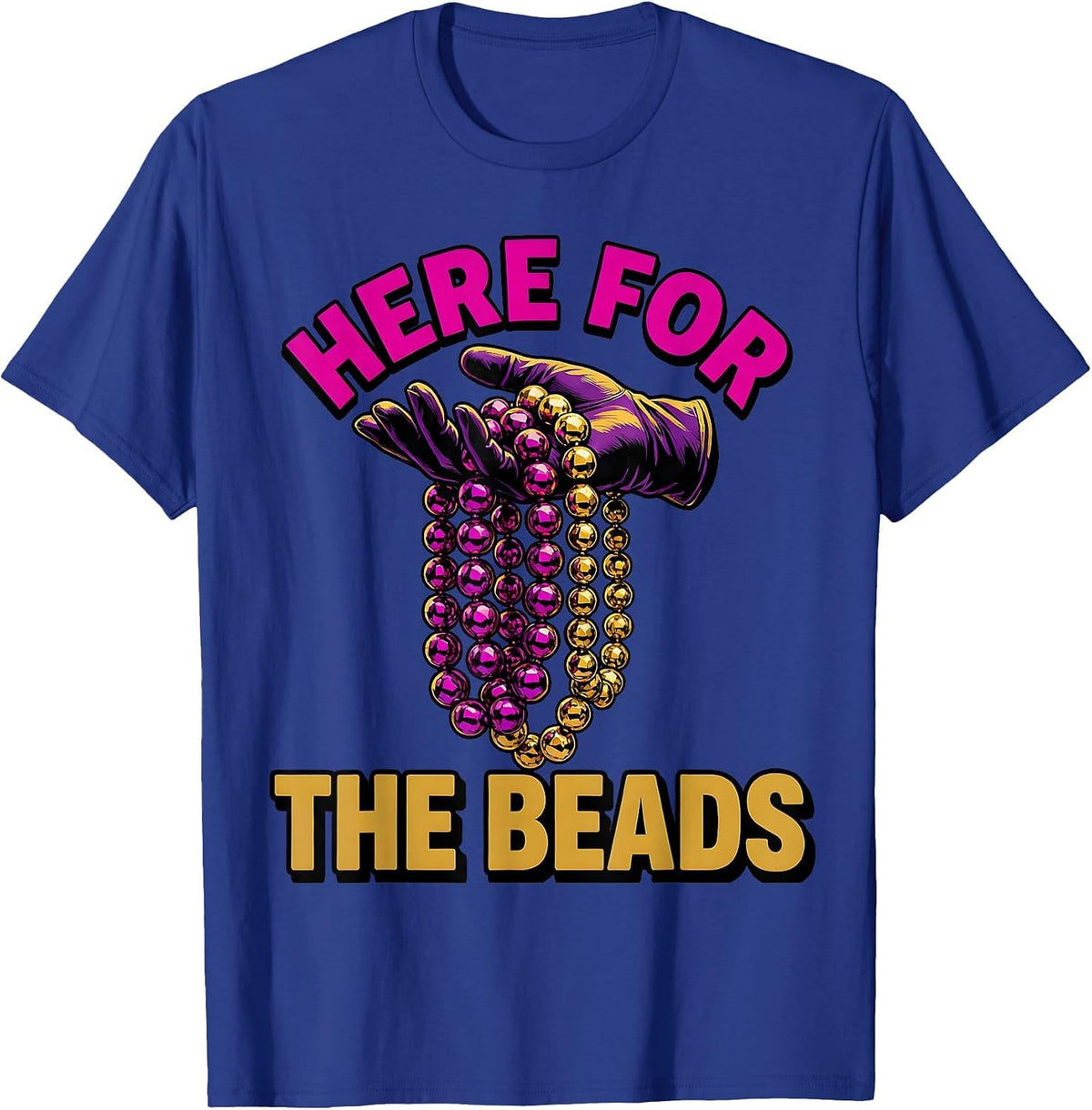 Here for the Beads Mardi Gras Celebration Design T-Shirt - Royal Blue