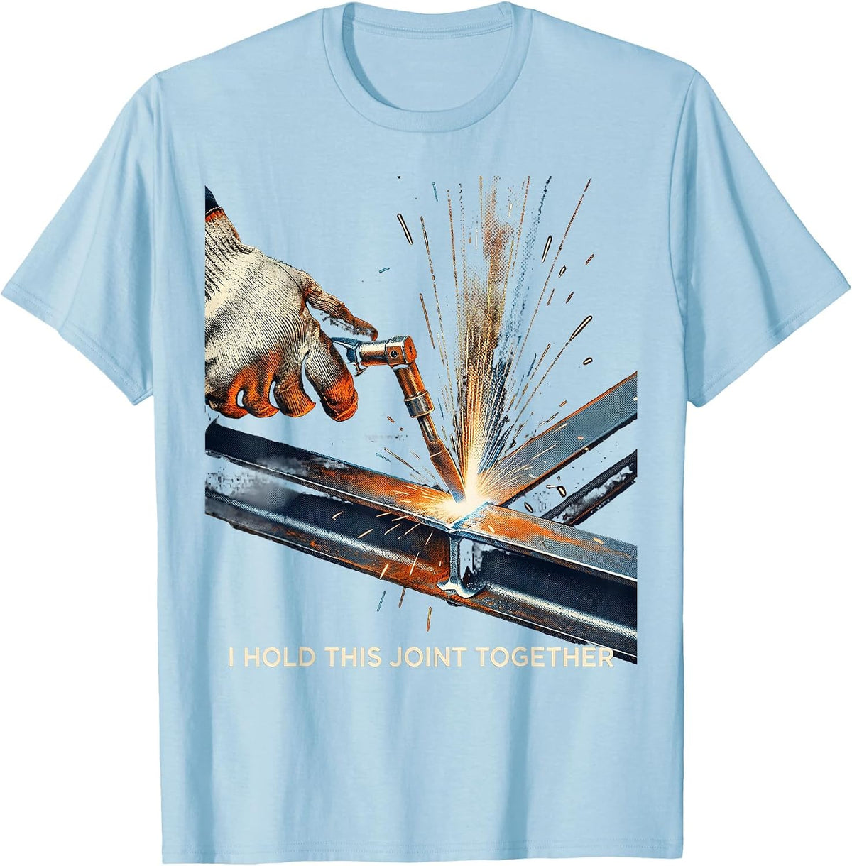 Men's I Hold This Joint Together Funny Welder Metal Worker Trade T-Shirt - Baby Blue